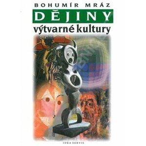 Dějiny výtvarné kultury 4, 3.  vydání - Bohumír Mráz