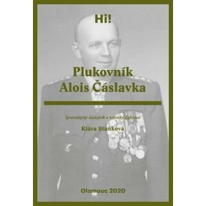 Plukovník Alois Čáslavka - Zpravodajský důstojník a vojenský diplomat - Klára Staňková