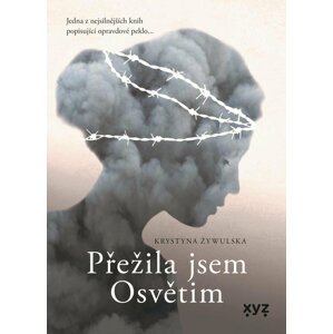 Přežila jsem Osvětim - Krystyna Zywulska