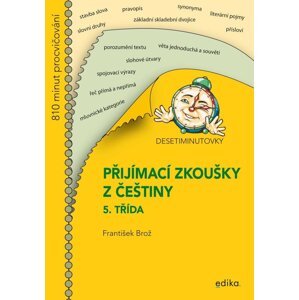 Desetiminutovky. Přijímací zkoušky z češtiny – 5. třída - František Brož