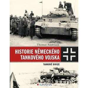 Historie německého tankového vojska - Tankové divize - Thomas Anderson