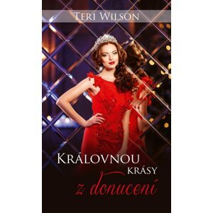 Královnou krásy z donucení - Teri Wilson