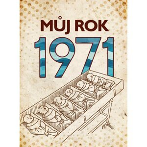 Můj rok 1971, 1.  vydání - Martin Ježek