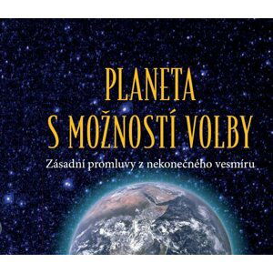 Planeta s možností volby - Zásadní promluvy z nekonečného vesmíru - Phyllis V. Schlemmerová