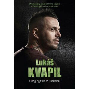 Lukáš Kvapil: Slzy rytíře z Dakaru - Lukáš Kvapil