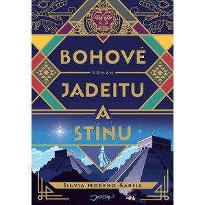 Bohové jadeitu a stínu - Silvia Moreno-Garcia