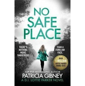 No Safe Place : A gripping thriller with a shocking twist - Patricia Gibneyová