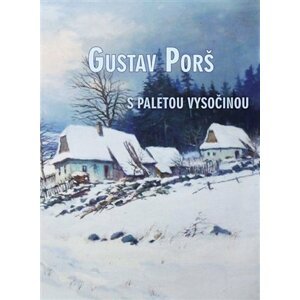 Gustav Porš, s paletou Vysočinou - Otakar Kapička