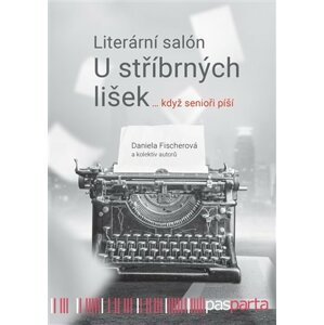 Literární salón U stříbrných lišek … když senioři píší - Daniela Fischerová