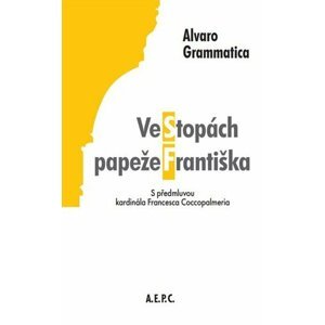 Ve stopách papeže Františka - Alvaro Grammatica