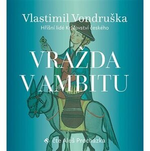 Vražda v ambitu - Hříšní lidé Království českého - CDmp3 (Čte Aleš Procházka) - Vlastimil Vondruška