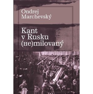 Kant v Rusku (ne)milovaný - Ondrej Marchevský