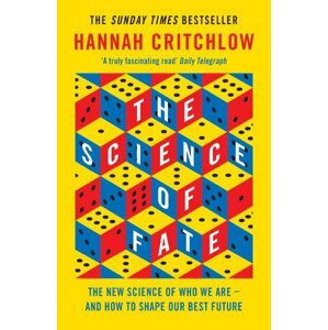 The Science of Fate : The New Science of Who We Are - And How to Shape our Best Future - Hannah Critchlow