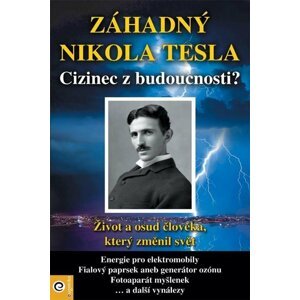 Záhadný Nikola Tesla - Cizinec z budoucnosti?