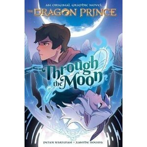 Through the Moon (the Dragon Prince Graphic Novel #1) - Peter Wartman