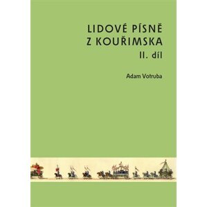 Lidové písně z Kouřimska II. díl - Adam Votruba