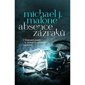 Absence zázraků - Malone Michael J.