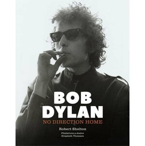 Bob Dylan: No Direction Home - Robert Shelton