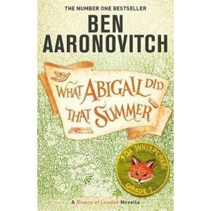 What Abigail Did That Summer : A Rivers Of London Novella - Ben Aaronovitch