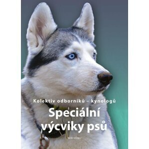 Speciální výcviky psů - autorů kolektiv