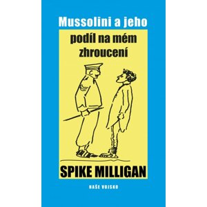 Mussolini a jeho podíl na mém vítězství - Spike Milligan