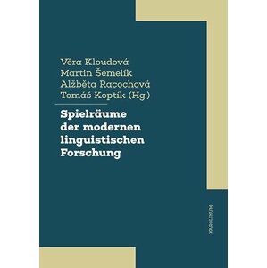 Spielräume der modernen linguistischen Forschung - Věra Kloudová