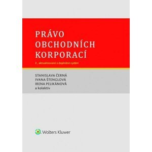 Právo obchodních korporací, 2.  vydání - Stanislava Černá