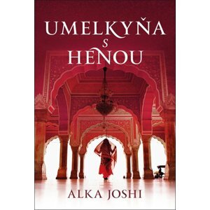 Umelkyňa s henou - Alka Joshi