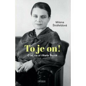 To je on! O té, co si říkala Toyen - Milena Štráfeldová