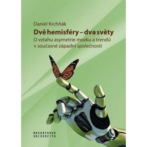 Dvě hemisféry - dva světy: O vztahu asymetrie mozku a trendů v současné západní společnosti - Daniel Krchňák