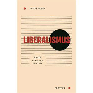 Liberalismus - Krize, Prameny, Přísliby - James Traub