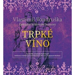 Trpké víno - Letopisy královské komory III. - CDmp3 (Čte Jan Hyhlík) - Vlastimil Vondruška