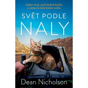 Svět podle Naly - Jeden muž, zachráněná kočka a cesta na kole kolem světa - Dean Nicholson