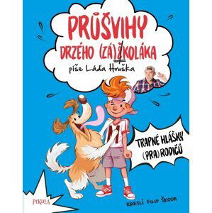 Průšvihy drzého záškoláka: Trapné hlášky (pra)rodičů - Láďa Hruška