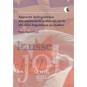 Approche épilinguistique des adolescents québécois sur la situation linguistique au Québec - Petra Klapuchová