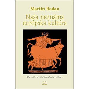 Naša neznáma európska kultúra - Martin Rodan