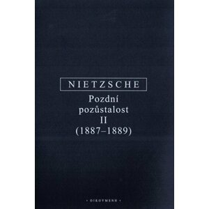 Pozdní pozůstalost II (1887-1889) - Friedrich Nietzsche