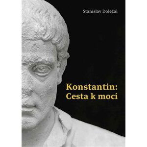 Konstantin - Cesta k moci - Stanislav Doležal