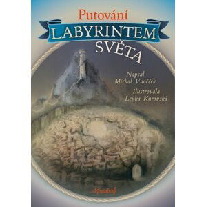 Putování labyrintem světa - Michal Vaněček