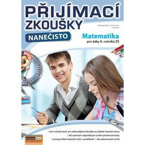 Přijímací zkoušky nanečisto - Matematika pro žáky 9. ročníků ZŠ, 2.  vydání - Vlastimil Chytrý