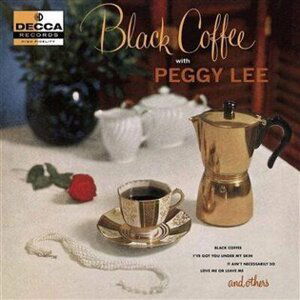 Black Coffee - Peggy Lee