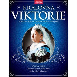 Královna Viktorie - Vládkyně britského impéria, která dala jméno celé epoše - autorů kolektiv