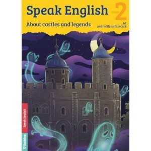 Speak English 2 - About castles and legends A1, pokročilý začátečník - Helena Flámová