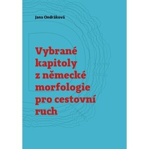 Vybrané kapitoly z německé morfologie pro cestovní ruch - Jana Ondráková