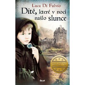 Dítě, které v noci našlo slunce, 2.  vydání - Luca Di Fulvio