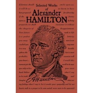 Selected Works of Alexander Hamilton - Alexander Hamilton