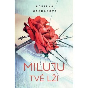 Miluju tvoje lži - Adriana Macháčová