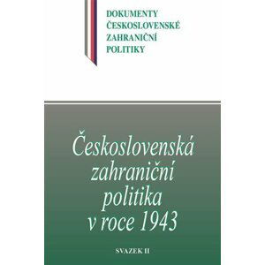 Československá zahraniční politika v roce 1943 - svazek II. - Jan Kuklík