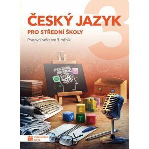 Český jazyk 3 - pracovní sešit pro SŠ