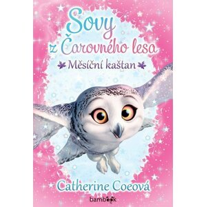 Sovy z Čarovného lesa 1 - Měsíční kaštan - Catherine Coe